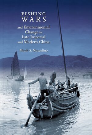 Cover Fishing Wars and Environmental Change in Late Imperial and Modern China