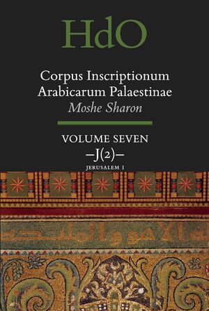 Cover Corpus Inscriptionum Arabicarum Palaestinae, Volume Seven: J (2) Jerusalem 1