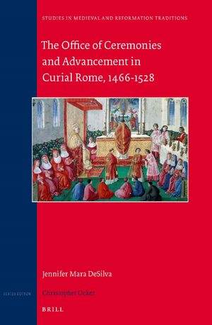 Cover The Office of Ceremonies and Advancement in Curial Rome, 1466â1528