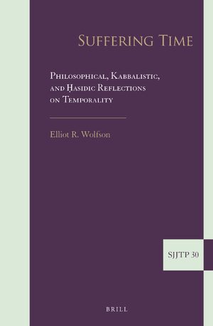 Cover Suffering Time: Philosophical, Kabbalistic, and á¸¤asidic Reflections on Temporality