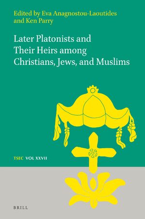 Cover Later Platonists and their Heirs among Christians, Jews, and Muslims