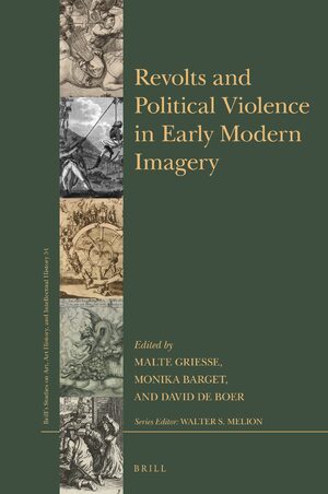 Cover Revolts and Political Violence in Early Modern Imagery