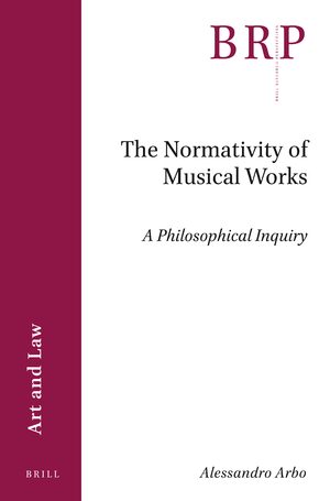 Cover The Normativity of Musical Works: A Philosophical Inquiry