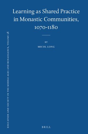 Cover Learning as Shared Practice in Monastic Communities, 1070-1180