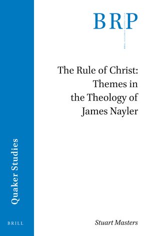 Cover The Rule of Christ: Themes in the Theology of James Nayler