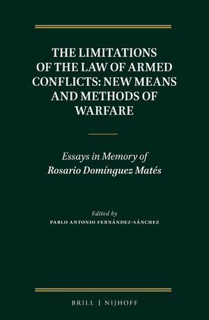 Cover The Limitations of the Law of Armed Conflicts: New Means and Methods of Warfare
