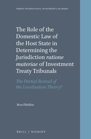 Cover The Role of the Domestic Law of the Host State in Determining the Jurisdiction <i>ratione materiae</i> of Investment Treaty Tribunals