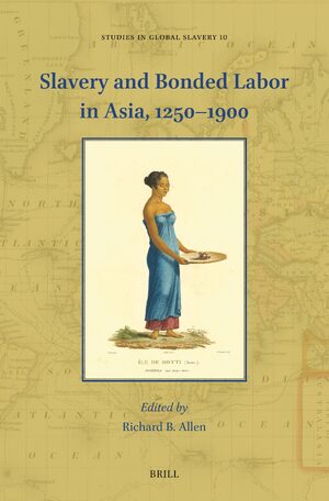 Cover Slavery and Bonded Labor in Asia, 1250â1900
