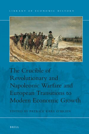Cover The Crucible of Revolutionary and Napoleonic Warfare and European Transitions to Modern Economic Growth