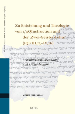 Cover Zu Entstehung und Theologie von 1/4QInstruction und der âZwei-Geister-Lehreâ (1QS III,13âIV,26)