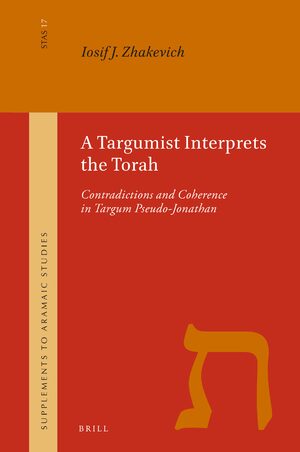 Cover A Targumist Interprets the Torah: Contradictions and Coherence in Targum Pseudo-Jonathan