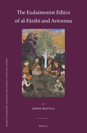 Cover The Eudaimonist Ethics of al-FÄrÄbÄ« and Avicenna
