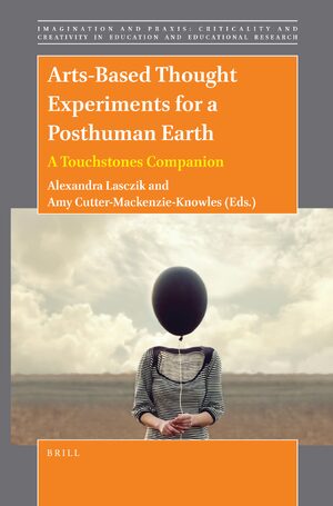 Cover Arts-Based Thought Experiments for a Posthuman Earth: A Touchstones Companion