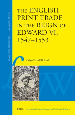 Cover The English Print Trade in the Reign of Edward VI, 1547â1553
