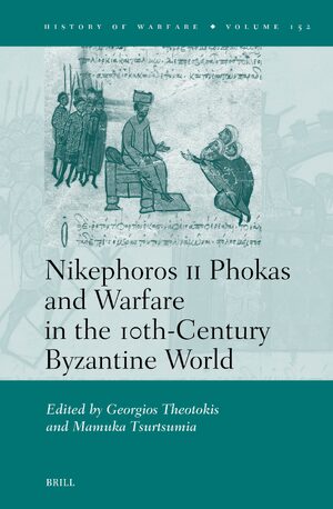 Cover Nikephoros II Phokas and Warfare in the 10th-Century Byzantine World
