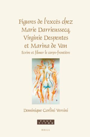 Cover Figures de lâexcÃ¨s chez Marie Darrieussecq, Virginie Despentes et Marina de Van