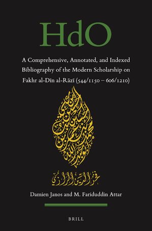 Cover A Comprehensive, Annotated, and Indexed Bibliography of the Modern Scholarship on Fakhr al-DÄ«n al-RÄzÄ« (544/1150â606/1210)