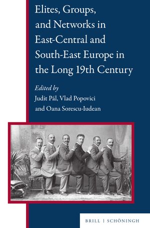 Cover Elites, Groups, and Networks in East-Central and South-East Europe in the Long 19th Century