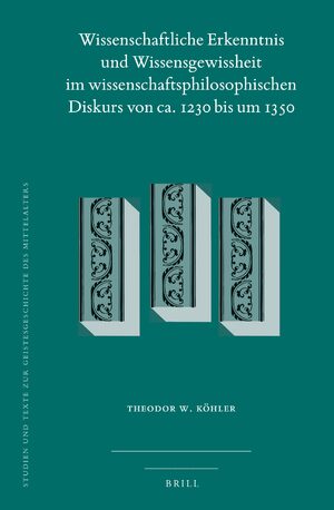 Cover Wissenschaftliche Erkenntnis und Wissensgewissheit im wissenschaftsphilosophischen Diskurs von ca. 1230 bis um 1350