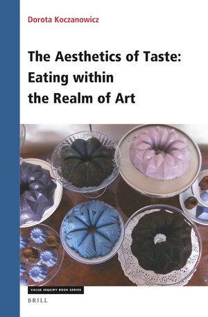 Cover The Aesthetics of Taste: Eating within the Realm of Art