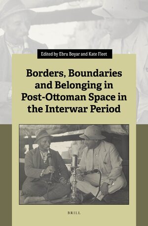 Cover Borders, Boundaries and Belonging in Post-Ottoman Space in the Interwar Period