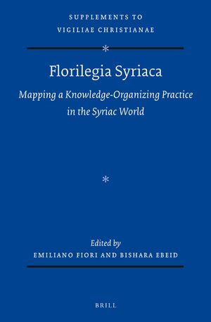 Cover Florilegia Syriaca: Mapping a Knowledge-Organizing Practice in the Syriac World