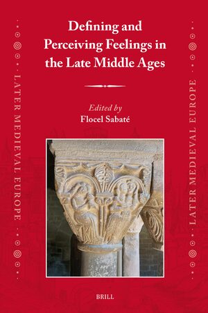 Cover Defining and Perceiving Feelings in the Late Middle Ages