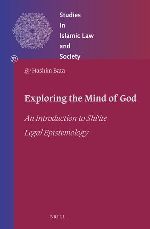 Cover Exploring the Mind of God: An Introduction to ShiÊ¿ite Legal Epistemology