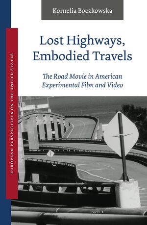 Cover Lost Highways, Embodied Travels: The Road Movie in American Experimental Film and Video