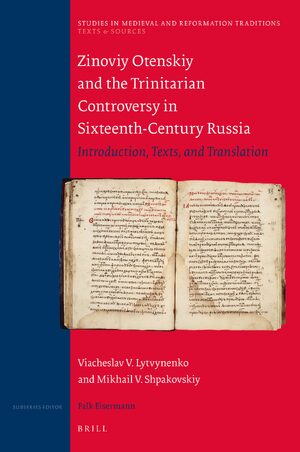 Cover Zinoviy Otenskiy and the Trinitarian Controversy in Sixteenth-Century Russia