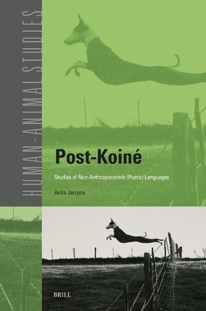 Cover Post-KoinÃ©: Studies of Non-Anthropocentric (Poetic) Languages