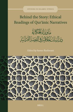 Cover Behind the Story: Ethical Readings of QurÊ¾Änic Narratives