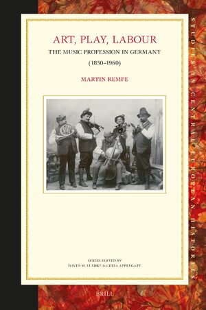 Cover Art, Play, Labour: the Music Profession in Germany (1850â1960)