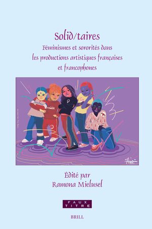 Cover Solid/taires :FÃ©minismes et sororitÃ©s dans les productions artistiques franÃ§aises et francophones