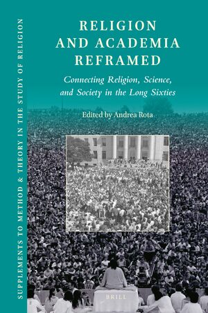 Cover Religion and Academia Reframed: Connecting Religion, Science, and Society in the Long Sixties