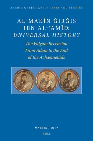 Cover al-MakÄ«n Ç¦irÇ§is Ibn al-Ê¿AmÄ«d: <i>Universal History</i>