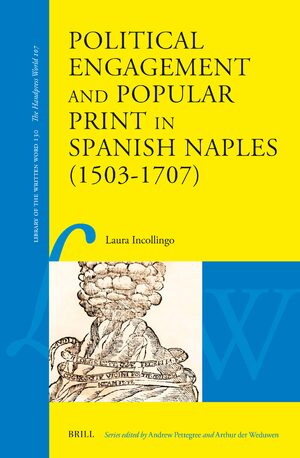 Cover Political Engagement and Popular Print in Spanish Naples (1503–1707)