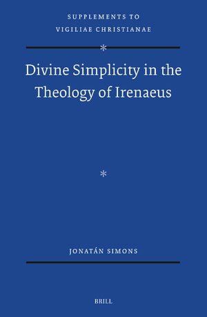 Cover Divine Simplicity in the Theology of Irenaeus