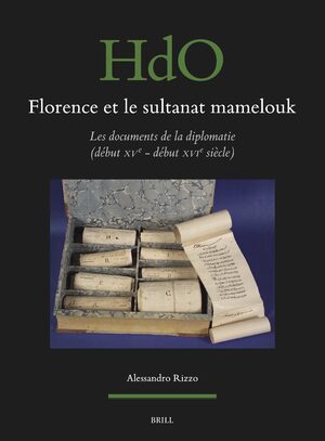 Cover Florence et le sultanat mamelouk: les documents de la diplomatie (dÃ©but XVe - dÃ©but XVIe siÃ¨cle)