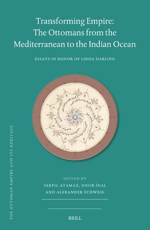 Cover Transforming Empire: The Ottomans from the Mediterranean to the Indian Ocean