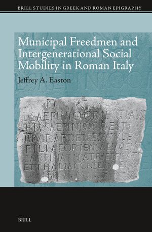 Cover Municipal Freedmen and Intergenerational Social Mobility in Roman Italy