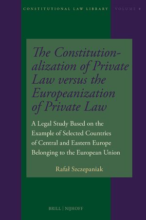 Cover The Constitutionalization of Private Law versus the Europeanization of Private Law
