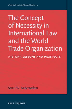 Cover The Concept of Necessity in International Law and the World Trade Organization