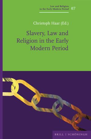 Cover Slavery, Law and Religion in the Early Modern Period