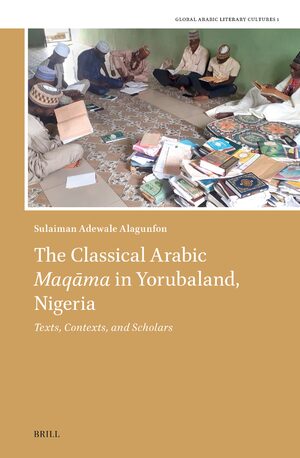 Cover The Classical Arabic <i>MaqÄma</i> in Yorubaland, Nigeria