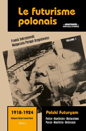 Cover Le futurisme polonais, 1918-1924/ Polski Futuryzm, 1918-1924 (Vol.1)