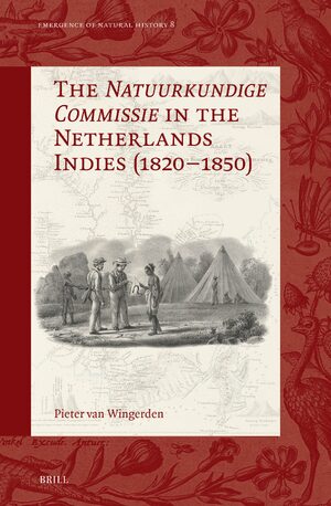 Cover The <i>Natuurkundige Commissie</i> in the Netherlands Indies (1820â1850)