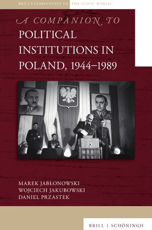 Cover A Companion to Political Institutions in Poland, 1944â1989