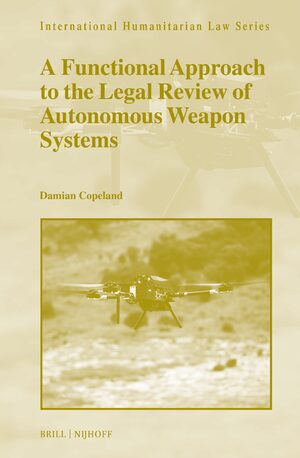 Cover A Functional Approach to the Legal Review of Autonomous Weapon Systems