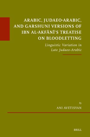 Cover Arabic, Judaeo-Arabic, and Garshuni Versions of Ibn al-AkfÄnÄ«âs Treatise on Bloodletting